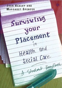 Surviving Your Placement In Health And Social Care di Joan Healey, Margaret Spencer edito da Open University Press