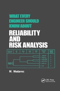 What Every Engineer Should Know about Reliability and Risk Analysis di Mohammad Modarres edito da Taylor & Francis Ltd