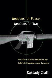 Weapons for Peace, Weapons for War di Cassady Craft edito da Routledge