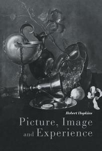 Picture, Image and Experience di Robert Hopkins edito da Cambridge University Press