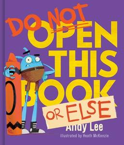 Do Not Open This Book or Else di Andy Lee edito da LAKE PR