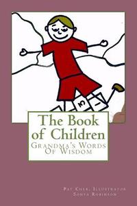 The Book of Children: Grandma's Words of Wisdom di Pat Cher edito da Patricia Cher