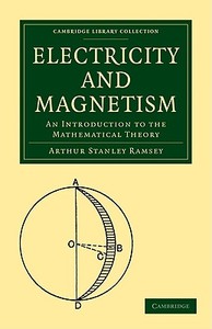 Electricity and Magnetism di Arthur Stanley Ramsey edito da Cambridge University Press