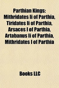 Parthian Kings: Mithridates Ii Of Parthi di Books Llc edito da Books LLC, Wiki Series