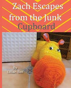 Zach Escapes from the Junk Cupboard di Lillian Bell edito da Createspace
