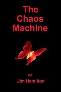 The Chaos Machine di Jim Hamilton edito da Createspace Independent Publishing Platform