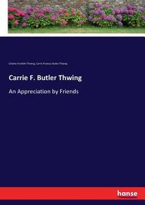 Carrie F. Butler Thwing di Charles Franklin Thwing, Carrie Frances Butler Thwing edito da hansebooks