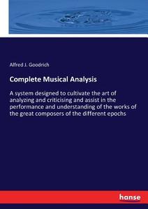 Complete Musical Analysis di Alfred J. Goodrich edito da hansebooks