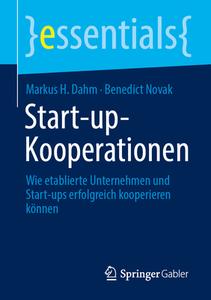 Start-up-Kooperationen di Markus H. Dahm, Benedict Novak edito da Springer-Verlag GmbH