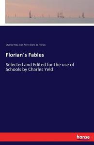 Florian´s Fables di Charles Yeld, Jean-Pierre Claris De Florian edito da hansebooks