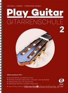 Play Guitar Gitarrenschule 2 di Michael Langer, Ferdinand Neges edito da Edition DUX