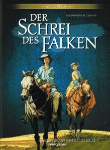 Der Schrei des Falken - Gesamtausgabe 03 di Patrice Pellerin edito da Sackmann und Hörndl