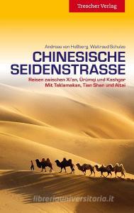 Reiseführer Chinesische Seidenstraße di Andreas von Hessberg, Waltraud Schulze edito da Trescher Verlag GmbH