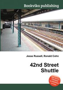 42nd Street Shuttle di Jesse Russell, Ronald Cohn edito da Book On Demand Ltd.