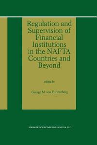 Regulation and Supervision of Financial Institutions in the NAFTA Countries and Beyond edito da Springer Netherlands