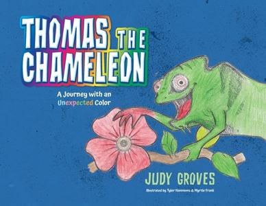Thomas the Chameleon: A journey with an unexpected color di Judy Groves edito da VERTEL PUB