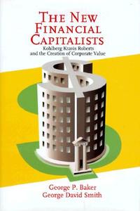 The New Financial Capitalists di George P. Baker, George David Smith edito da Cambridge University Press