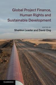 Global Project Finance, Human Rights and Sustainable Development di Sheldon Leader edito da Cambridge University Press