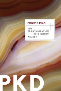The Transmigration of Timothy Archer di Philip K. Dick edito da MARINER BOOKS