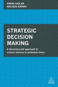 Strategic Decision Making di Simon Haslam, Ben Shenoy edito da Kogan Page