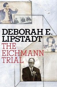 Eichmann Trial di Deborah E. Lipstadt edito da SCHOCKEN BOOKS INC
