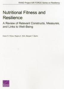 Nutritional Fitness and Resilience di Karen R. Florez, Regina A. Shih, Margaret T. Martin edito da RAND