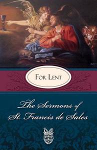 Sermons of St. Francis de Sales for Lent: For Lent di Francisco De Sales, St Francis De Sales edito da TAN BOOKS & PUBL