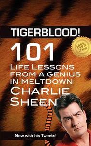 101 Life Lessons From A Genius In Meltdown Charlie Sheen edito da Tigerblood Publishing