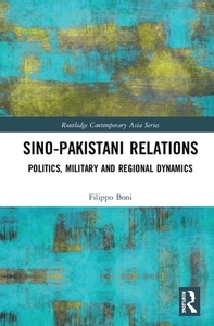 Sino-pakistani Relations di Filippo Boni edito da Taylor & Francis Ltd