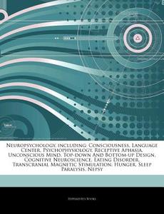 Neuropsychology, Including: Consciousnes di Hephaestus Books edito da Hephaestus Books