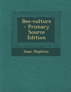 Bee-Culture - Primary Source Edition di Isaac Hopkins edito da Nabu Press