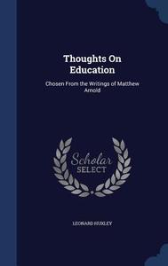 Thoughts On Education di Leonard Huxley edito da Sagwan Press