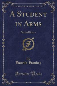 A Student In Arms di Donald Hankey edito da Forgotten Books