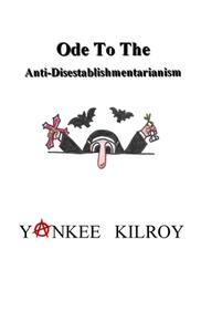 Ode to the Anti-Disestablishmentarianism di Yankee Kilroy edito da Lulu.com