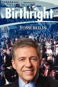 Birthright: The True Story di Yossi Beilin, Dr Yossi Beilin edito da Createspace
