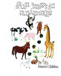 Fun Tastic Animals di MS Janeen Childers edito da Createspace