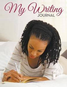 My Writing Journal di Speedy Publishing Llc edito da Speedy Publishing Books