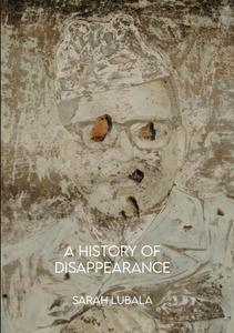 A History Of Disappearance di Lubala Sarah Lubala edito da African Books Collective