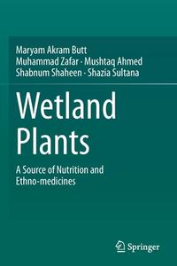 Wetland Plants di Maryam Akram Butt, Muhammad Zafar, Mushtaq Ahmed, Shabnum Shaheen, Shazia Sultana edito da Springer Nature Switzerland AG