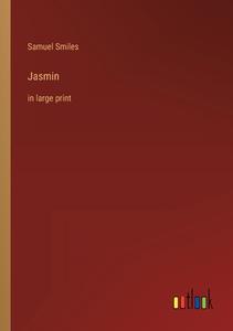 Jasmin di Samuel Smiles edito da Outlook Verlag