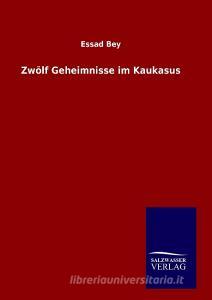 Zwölf Geheimnisse im Kaukasus di Essad Bey edito da TP Verone Publishing