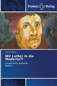 Mit Luther in die Moderne?! di Andreas Pawlas edito da Fromm Verlag