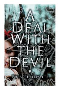 A Deal With the Devil di Eden Phillpotts edito da E ARTNOW