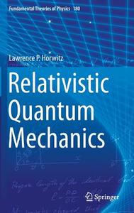 Relativistic Quantum Mechanics di Lawrence P. Horwitz edito da Springer-Verlag GmbH