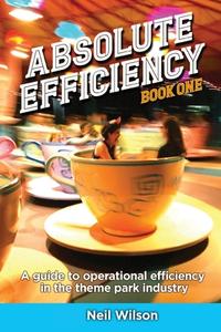 Absolute Efficiency di Neil Wilson edito da Theme Park Press
