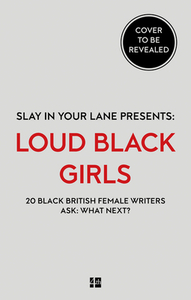 Slay In Your Lane Presents: Loud Black Girls di Yomi Adegoke, Elizabeth Uviebinene edito da Harpercollins Publishers