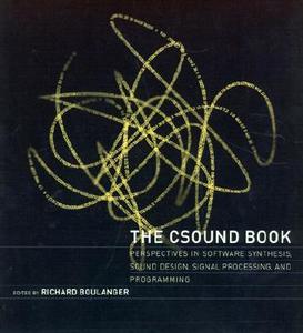 CSound Book - Perspectives in Software Sythesis, Sound Design, Signal Processing, and Programming di Richard Boulanger edito da MIT Press