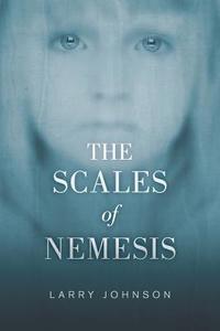The Scales of Nemesis di Larry Johnson edito da LIGHTNING SOURCE INC