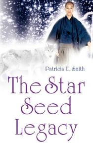 The Star Seed Legacy di #Smith,  Patricia,  E edito da Authors Online Ltd