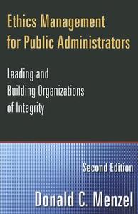 Ethics Management For Public Administrators di Donald C. Menzel edito da Taylor & Francis Inc